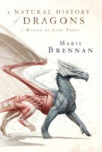 A Natural History of Dragons (Memoirs of Lady Trent, #1) by Marie Brennan
