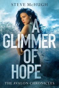 A Glimmer of Hope (Avalon Chronicles) by Steve McHugh