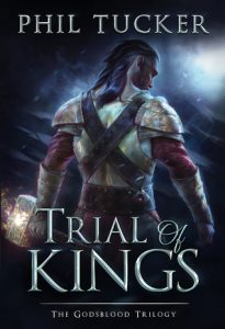 Trial of Kings (Godsblood) by Phil Tucker