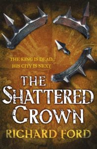 The Shattered Crown (Steelhaven) by Richard Ford