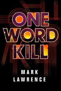 One Word Kill (Impossible Times) by Mark Lawrence