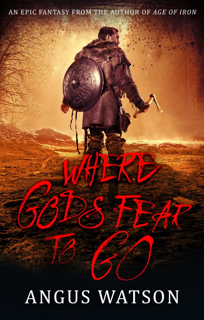 Where Gods Fear To Go (West of West) by Angus Watson