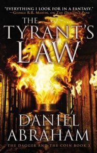 The Tyrant's Law (Dagger and Coin, #3) by Daniel Abraham