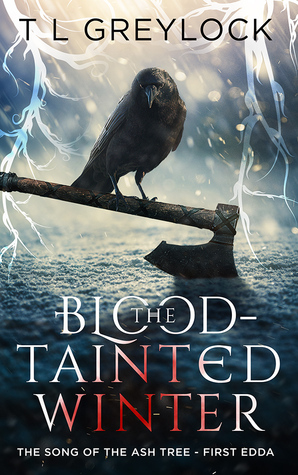 The Blood-Tainted Winter (Song of the Ash Tree, #1) by T. L. Greylock