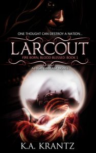 Larcout (Fire Born, Blood Blessed, #1) by K. A. Krantz