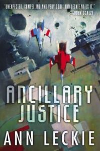 Ancillary Justice (Imperial Radch, #1) by Ann Leckie
