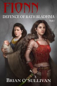 Fionn: Defence of Ráth Bládhma (Fionn mac Cumhaill, #1) by Brian O'Sullivan