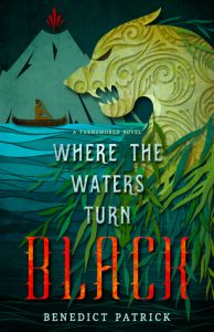 Where the Waters Turn Black (Yarnsworld, #2) by Benedict Patrick