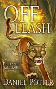 Off Leash (Freelance Familiars, #1) by Daniel Potter