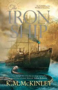The Iron Ship (Gates of the World) by K. M. McKinley