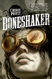 Boneshaker (Clockwork Century) by Cherie Priest