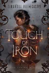 Touch of Iron (Living Blade) by Timandra Whitecastle