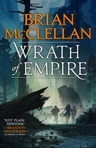 Wrath of Empire (Gods of Blood and Powder) by Brian McClellan