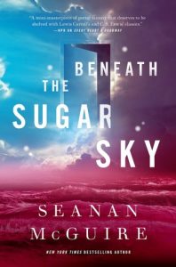 Beneath the Sugar Sky (Wayward Children) by Seanan McGuire