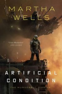 Artificial Condition (Murderbot Diaries) by Martha Wells