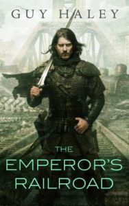 The Emperor's Railroad by Guy Haley