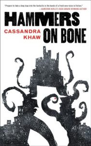 Hammers on Bone (Persons non Grata) by Cassandra Khaw
