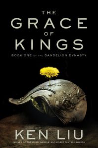 The Grace of Kings (Dandelion Dynasty) by Ken Liu