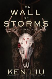 The Wall of Storms (Dandelion Dynasty) by Ken Liu