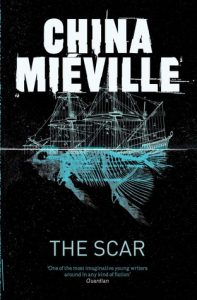 The Scar (Bas-Lag) by China Mieville