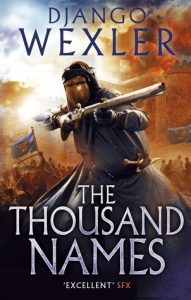 The Thousand Names (Shadow Campaigns) by Django Wexler