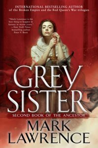 Grey Sister (Book of the Ancestor) by Mark Lawrence