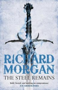 The Steel Remains (Land Fit for Heroes) by Richard Morgan