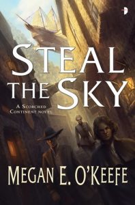 Steal the Sky (Scorched Continent) by Megan E. O'Keefe