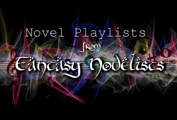 Novel Playlists from Fantasy Novelists