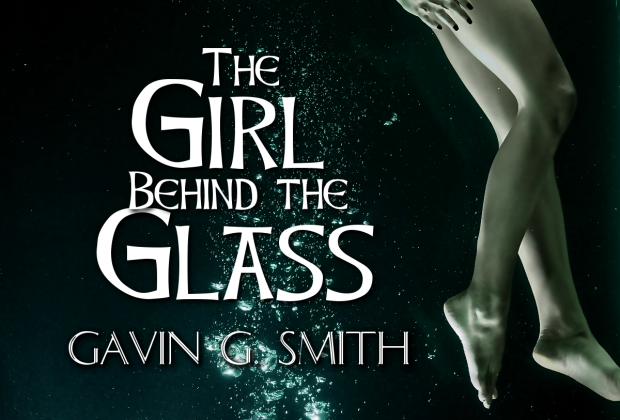 The Girl Behind the Glass by Gavin G. Smith