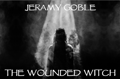 The Wounded Witch by Jeramy Goble