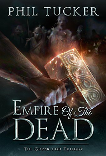 Empire of the Dead (Godsblood) by Phil Tucker