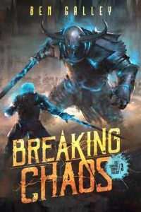 Breaking Chaos (Chasing Graves) by Ben Galley
