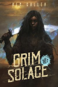 Grim Solace (Chasing Graves) by Ben Galley