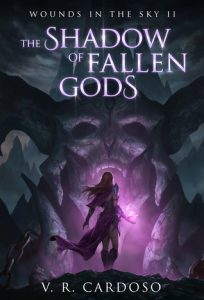The Shadow of Fallen Gods (Wounds in the Sky) by V.R. Cardoso