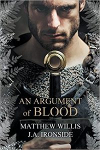 An Argument of Blood (Oath and Crown) by J.A. Ironside and Matthew Willis