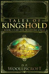 Tales of Kingshold (Wildfire Cycle) by D.P. Woolliscroft