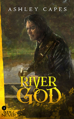 River God (Book of Never) by Ashley Capes
