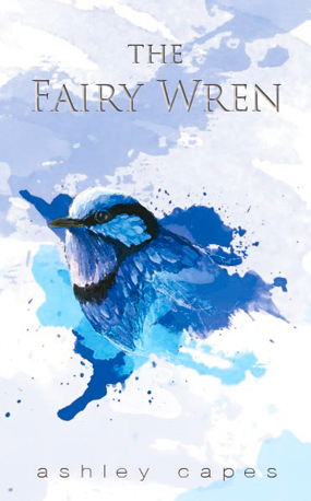 The Fairy Wren by Ashley Capes (Book Cover)