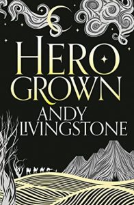 Hero Grown (Seeds of Destiny) by Andy Livingstone