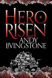 Hero Risen (Seeds of Destiny) by Andy Livingstone