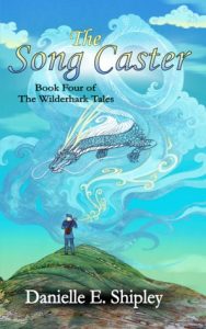 The Song Caster (Wilderhark Tales) by Danielle E. Shipley