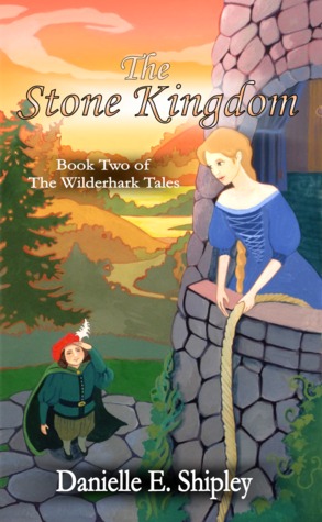 The Stone Kingdom (Wilderhark Tales) by Danielle E. Shipley