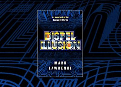 Dispel Illusion (Impossible Times) by Mark Lawrence