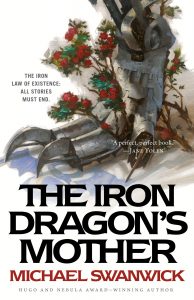 The Iron Dragon's Mother by Michael Swanwick