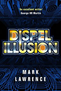 Dispel Illusion (Impossible Times) by Mark Lawrence