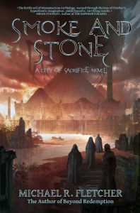 Smoke and Stone (City of Sacrifice) by Michael R. Fletcher