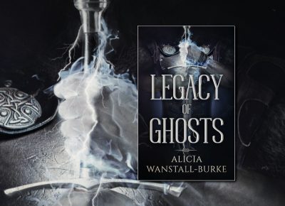 Legacy of Ghosts (Coraidic Sagas) by Alicia Wanstall-Burke