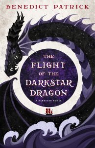The Flight of the Darkstar Dragon by Benedict Patrick