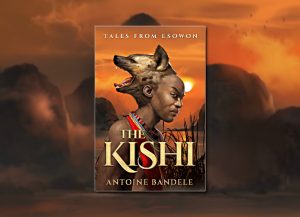The Kishi (Tales from Esowon) by Antoine Bandele